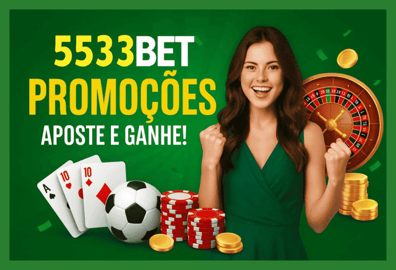 Ganhe Bônus e Prêmios Incríveis na 5533BET